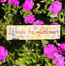 Load image into Gallery viewer, I Brake for Wildflowers Bumper Sticker - Tan - Merrihew's Sunset Gardens
